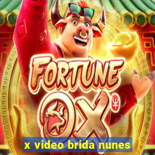 x video brida nunes